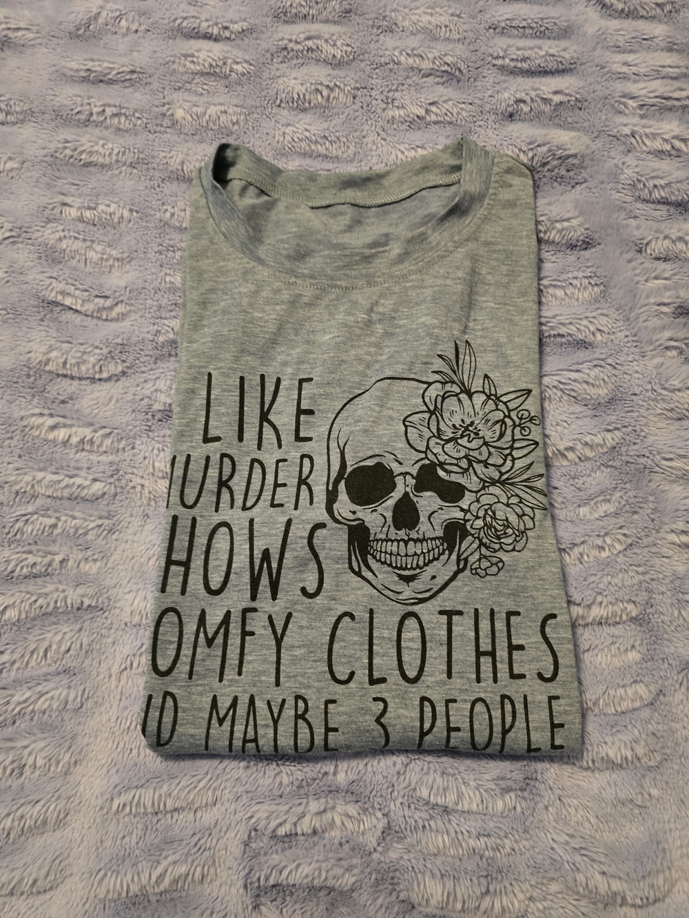 Size L/XL - I Like Murder Shows, Comfy Clothes And Maybe 3 People! 😄